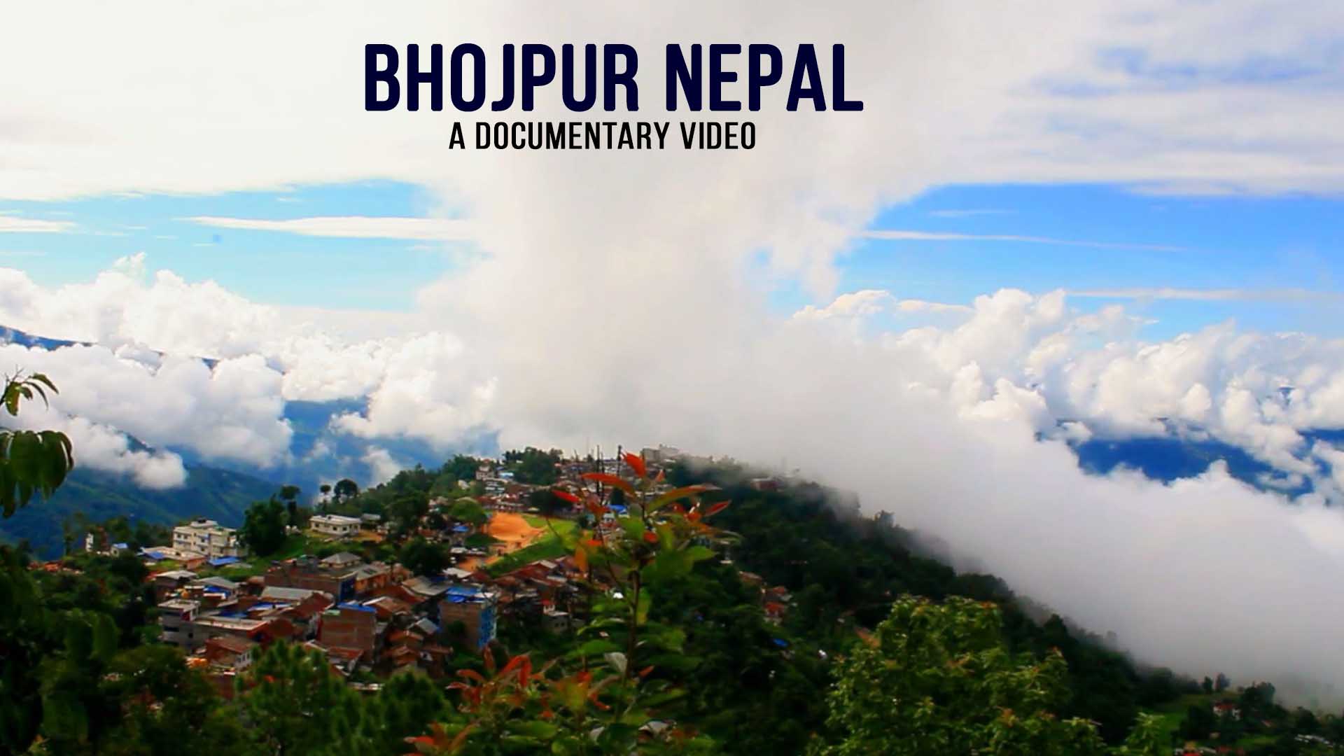 Bhojpur Nepal Small Documentary - Introduction of Bhojpur Nepal